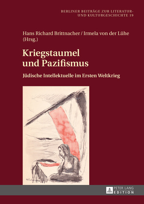 Kriegstaumel und Pazifismus von Brittnacher,  Hans Richard, von der Lühe,  Irmela