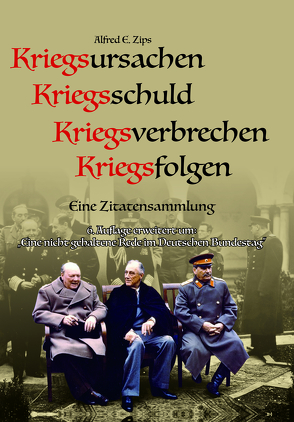 Kriegsursachen-Kriegsschuld-Kriegsverbrechen-Kriegsfolgen von Zips,  Alfred E.