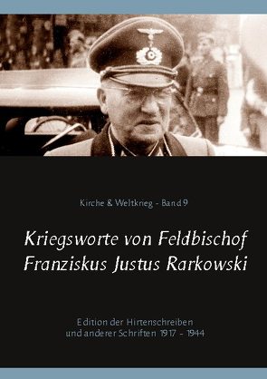 Kriegsworte von Feldbischof Franziskus Justus Rarkowski von Bürger,  Peter, Rarkowski,  Franz Justus