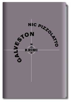 Krimi-Noir – Galveston von Graf,  Peter, Pizzolatto,  Nic