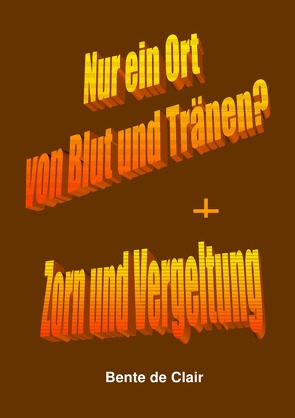 Krimi / Nur ein Ort von Blut und Tränen? + Zorn und Vergeltung von de Clair,  Bente