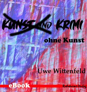 Krimi ohne Kunst von Wittenfeld,  Uwe