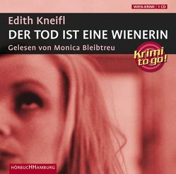 Krimi to go: Der Tod ist eine Wienerin von Bleibtreu,  Monica, Kneifl,  Edith