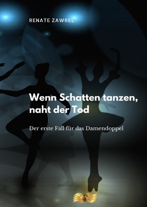 Krimi-Trilogie Damendoppel / Wenn Schatten tanzen, naht der Tod von Zawrel,  Renate