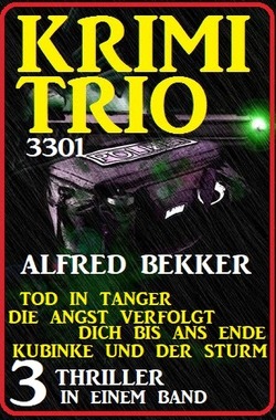 Krimi Trio 3301 – Drei Thriller in einem Band von Bekker,  Alfred