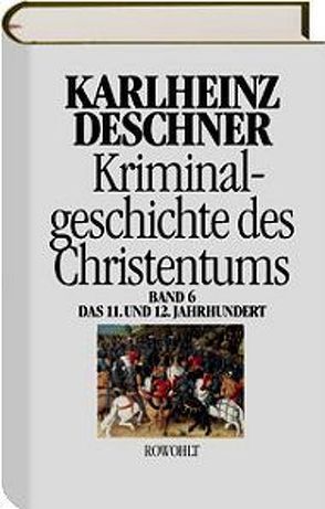 Kriminalgeschichte des Christentums 6 von Deschner,  Karlheinz