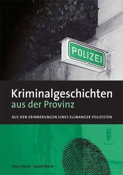 Kriminalgeschichten aus der Provinz von Marek,  Gerald, Marek,  Klaus