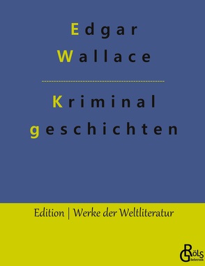 Kriminalgeschichten von Gröls-Verlag,  Redaktion, Wallace,  Edgar