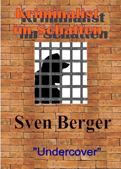 Kriminalist im Schatten von Berger,  Sven
