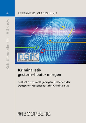 Kriminalistik gestern – heute – morgen von Ackermann,  Rolf, Adam,  Anatol, Arndt,  Mario, Artkämper,  Heiko, Brodbeck,  Silke, Clages,  Horst, Galley,  Borgot, Gasch,  Ursula, Gerl,  Andreas, Gundlach,  Thomas, Hübl,  Sabrina, Jakobs,  Carola, Lapp,  Matthias, Larl,  Willi, Mohr,  Roland, Müller,  Lothar, Roll,  Holger, Schilling,  Karsten, Seitz,  Susanne, Seydel,  Mario, Wörner,  Roland, Zweihoff,  Ralf