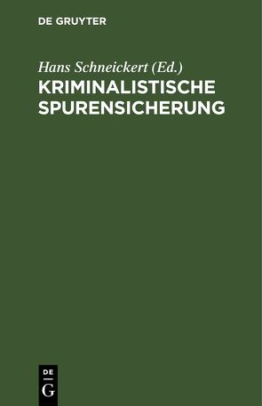 Kriminalistische Spurensicherung von Schneickert,  Hans