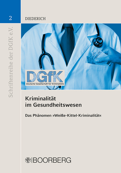 Kriminalität im Gesundheitswesen von Diederich,  Nadine