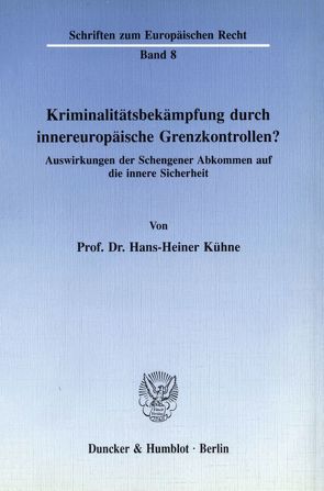 Kriminalitätsbekämpfung durch innereuropäische Grenzkontrollen? von Kühne,  Hans-Heiner