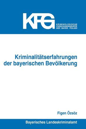 Kriminalitätserfahrungen der bayerischen Bevölkerung von Özsöz,  Figen