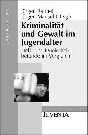 Kriminalität und Gewalt im Jugendalter von Mansel,  Jürgen, Raithel,  Jürgen