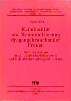 Kriminalität und Kriminalisierung drogengebrauchender Frauen von Zurhold,  Heike