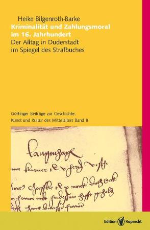 Kriminalität und Zahlungsmoral im 16. Jahrhundert von Bilgenroth-Barke,  Heike