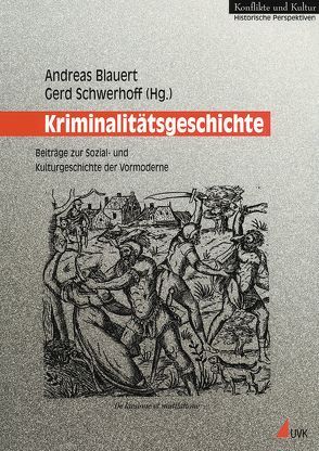 Kriminalitätsgeschichte von Blauert,  Andreas, Schwerhoff,  Gerd