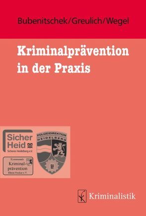 Kriminalprävention in der Praxis von Bubenitschek,  Günther, Greulich,  Reiner, Wegel,  Melanie