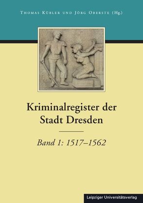 Kriminalregister der Stadt Dresden von Ettelt,  Mandy, Kübler,  Thomas, Oberste,  Jörg