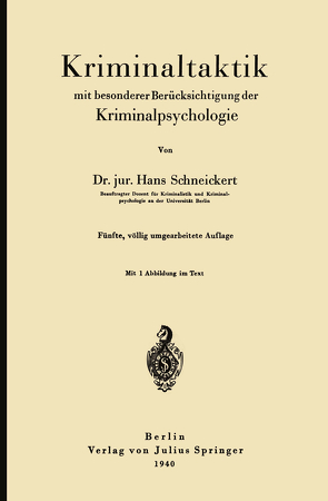 Kriminaltaktik mit besonderer Berücksichtigung der Kriminalpsychologie von Schneickert,  Hans