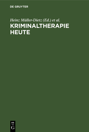 Kriminaltherapie heute von Kolloquium der Südwestdeutschen Kriminologischen Institute, Kolloquium der Südwestdeutschen Kriminologischen Institute 8,  1972,  Otzenhausen, Müller-Dietz,  Heinz