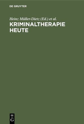 Kriminaltherapie heute von Kolloquium der Südwestdeutschen Kriminologischen Institute, Kolloquium der Südwestdeutschen Kriminologischen Institute 8,  1972,  Otzenhausen, Müller-Dietz,  Heinz