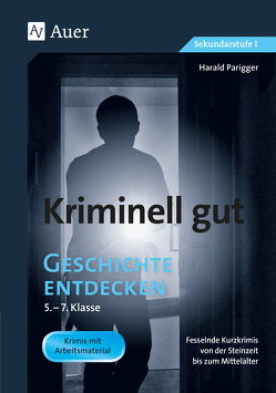 Kriminell gut Geschichte entdecken 5-7 von Parigger,  Harald