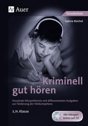 Kriminell gut hören, Klasse 3/4 von Reichel,  Sabine