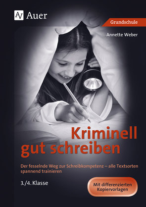 Kriminell gut schreiben, Klasse 3/4 von Weber,  Annette