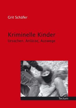 Kriminelle Kinder von Schäfer,  Grit