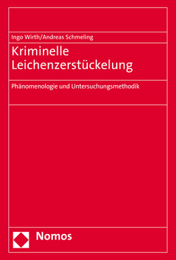 Kriminelle Leichenzerstückelung von Schmeling,  Andreas, Wirth,  Ingo