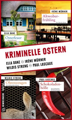 Kriminelle Ostern von Danz,  Ella, Lascaux,  Paul, Mürner,  Irène, Streng,  Wildis