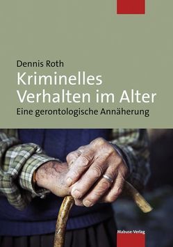 Kriminelles Verhalten im Alter von Roth,  Dennis