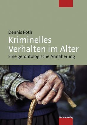 Kriminelles Verhalten im Alter von Roth,  Dennis