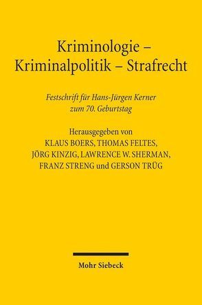 Kriminologie – Kriminalpolitik – Strafrecht von Boers,  Klaus, Feltes,  Thomas, Kerner,  Hans-Jürgen, Kinzig,  Jörg, Sherman,  Lawrence W., Streng,  Franz, Trüg,  Gerson