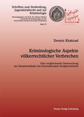 Kriminologische Aspekte völkerrechtlicher Verbrechen. von Khakzad,  Dennis