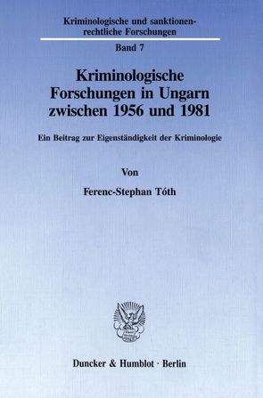 Kriminologische Forschungen in Ungarn zwischen 1956 und 1981. von Tóth,  Ferenc-Stephan