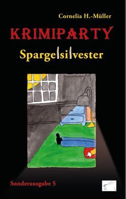 Krimiparty Sonderausgabe 5 – Spargelsilvester von H.-Müller,  Cornelia