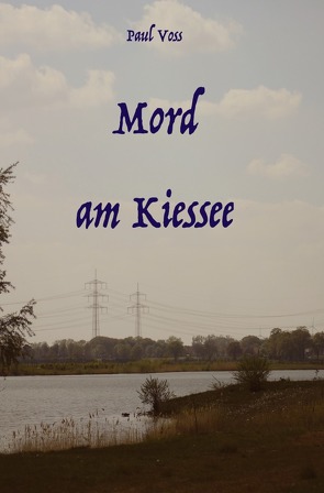 Krimis aus dem Südkreis Nienburg / Mord am Kiessee von Voss,  Paul