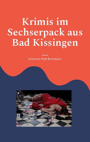 Krimis im Sechserpack aus Bad Kissingen von Bachmann,  Johannes Paul