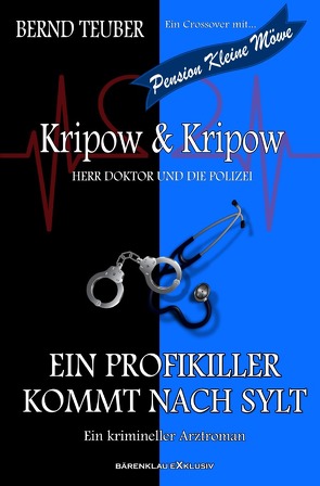 Kripow & Kripow – Herr Doktor und die Polizei: Ein Profikiller kommt nach Sylt von Teuber,  Bernd