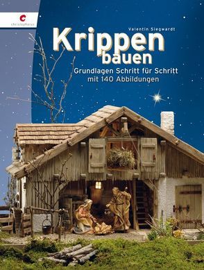 Krippen bauen von Siegwardt,  Valentin