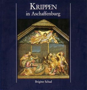 Krippen in Aschaffenburg von Krämer,  Werner, Roth,  Elisabeth, Schad,  Brigitte, Wabnitz,  Marga