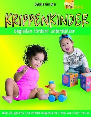 Krippenkinder begleiten, fördern, unterstützen von Günther,  Sybille, Pahl,  Simone