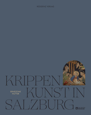 Krippenkunst in Salzburg von Hutter,  Ernestine