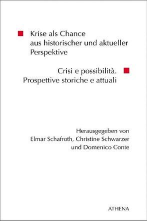 Krise als Chance aus historischer und aktueller Perspektive / Crisi e possibilità. Prospettive storiche e attuali von Conte,  Domenico, Schafroth,  Elmar, Schwarzer,  Christine