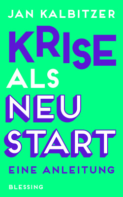 Krise als Neustart von Kalbitzer,  Jan