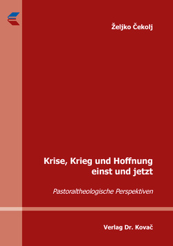 Krise, Krieg und Hoffnung einst und jetzt von Čekolj,  Željko