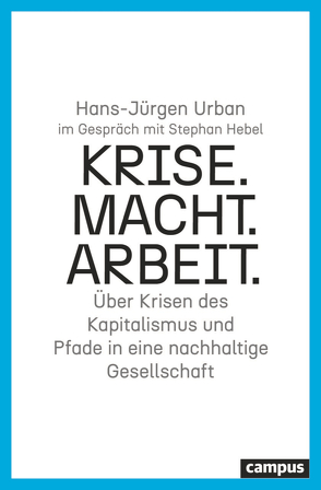 Krise. Macht. Arbeit. von Hebel,  Stephan, Urban,  Hans-Jürgen